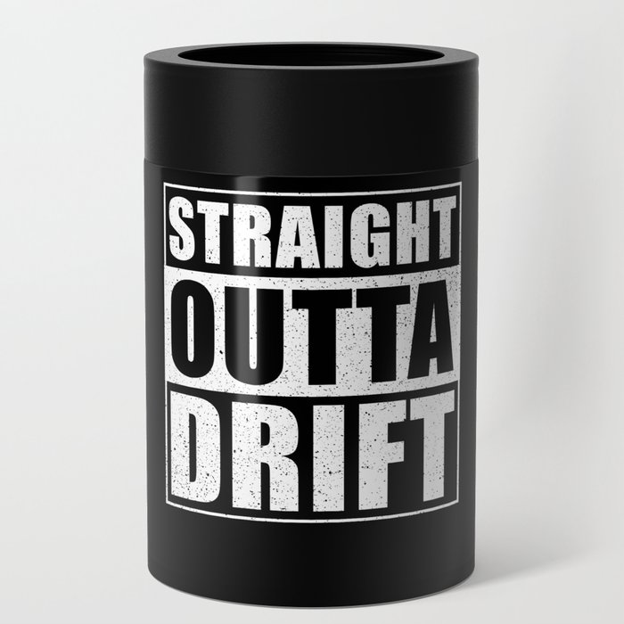 Straight Outta Drift Can Cooler