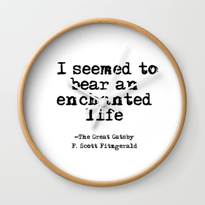 An enchanted life - Fitzgerald quote Wall Clock