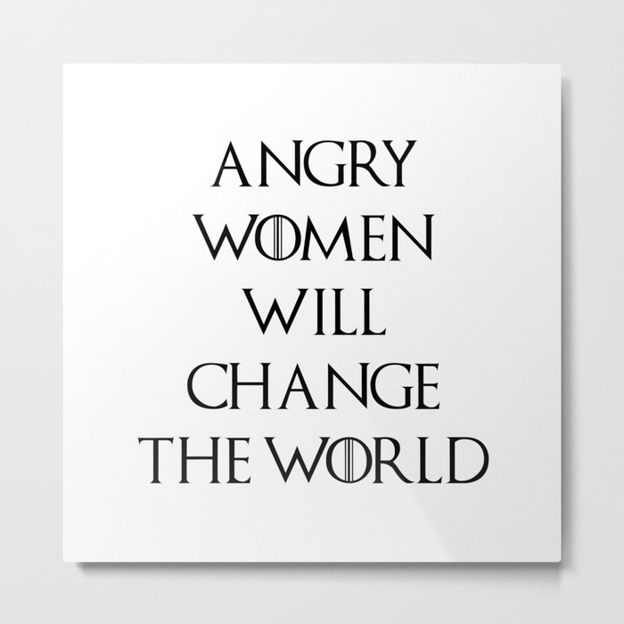 Angry Women Will Change the World Metal Print