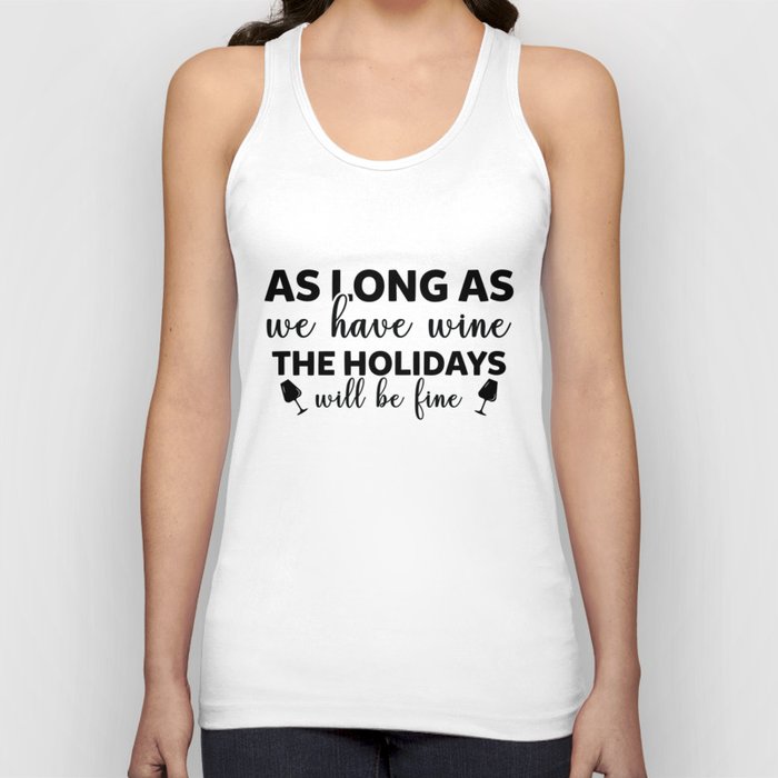 As Long As We Have Win The Holidays Will Be Fine Tank Top