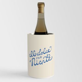 Il dolce far niente Italian - The sweetness of doing nothing Hand Lettering Wine Chiller