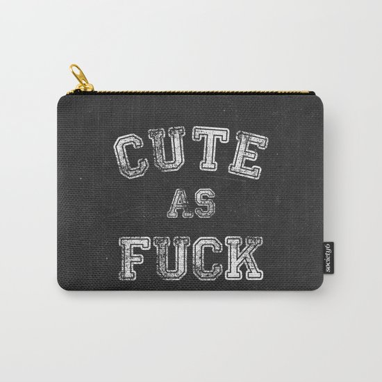 Cute as Fuck Carry-All Pouch