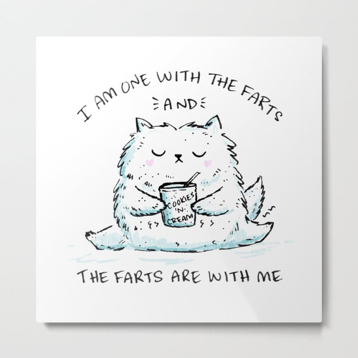 I Am One With The Farts And The Farts Are With Me Metal Print