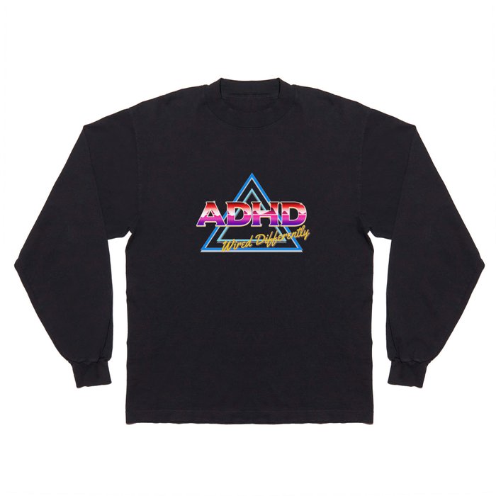 ADHD - Wired Differently Long Sleeve T Shirt