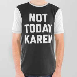 Not Today Karen Funny Quote All Over Graphic Tee