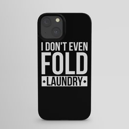 Dont Even Fold Laundry Texas Holdem iPhone Case