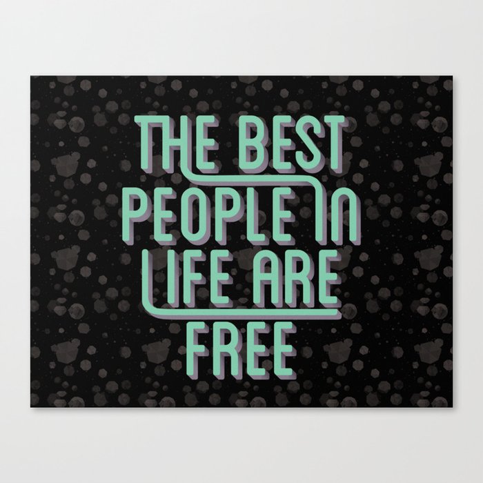 the best people in life are free canvas print by claracandelot