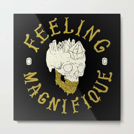 Feeling Magnifique Metal Print