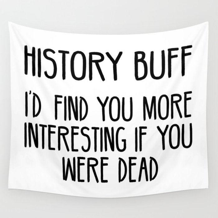 Funny History Buff Saying Wall Tapestry