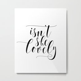 Isnt She Lovely, Nursery Decor, Girls Room Wall Art, Baby shower, Typography Print Metal Print | Wallprint, Nurserydecor, Typographyprint, Printablewallart, Walldecor, Isntshelovely, Babyshower, Wallart, Graphicdesign, Black And White 