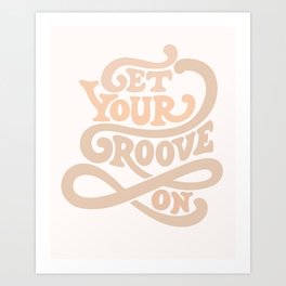Get your groove on Art Print