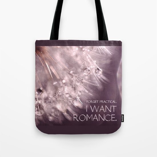 Forget practical. I want ROMANCE. Tote Bag