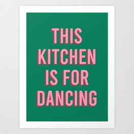 This Kitchen Is For Dancing (Pink Green) Art Print