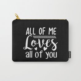 All Of Me Loves All Of You Carry-All Pouch