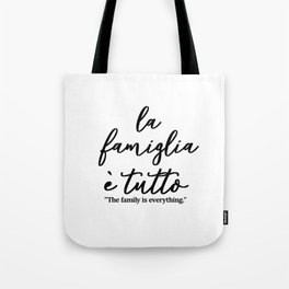 La famiglia e tutto - Family is everything in Italian Tote Bag