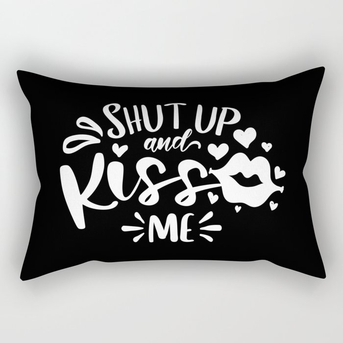 Shut Up And Kiss Me Rectangular Pillow
