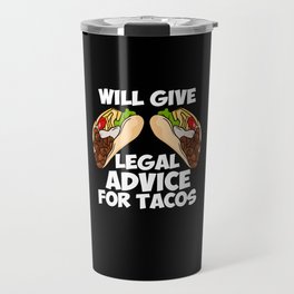 Will Give Legal Advice For Tacos Travel Mug