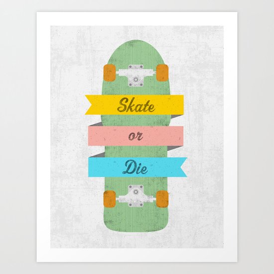 Skate or Die. Art Print
