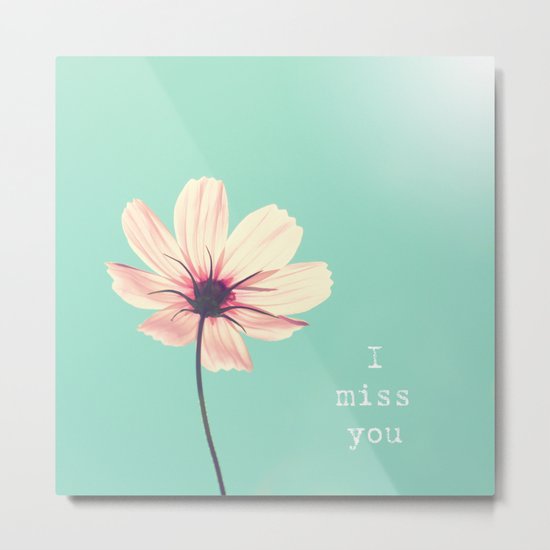 I miss you Metal Print