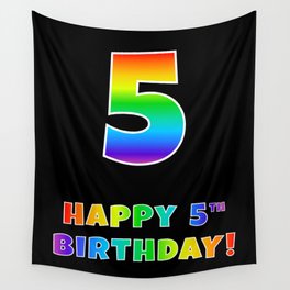 [ Thumbnail: HAPPY 5TH BIRTHDAY - Multicolored Rainbow Spectrum Gradient Wall Tapestry ]