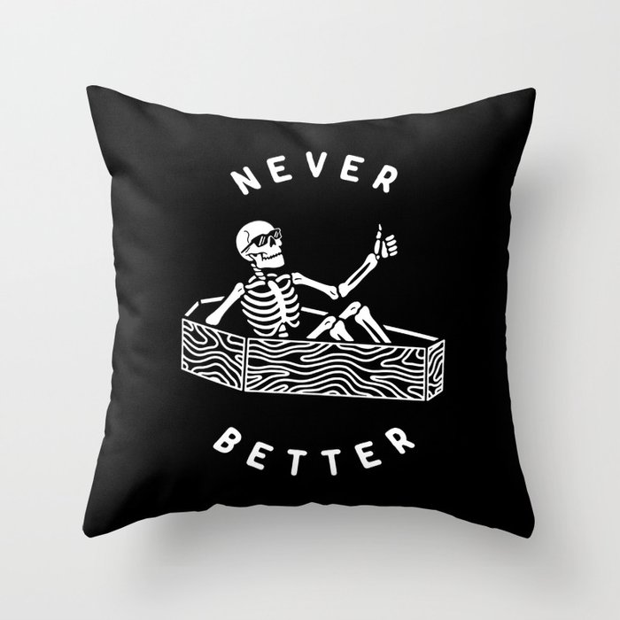 Never Better Throw Pillow