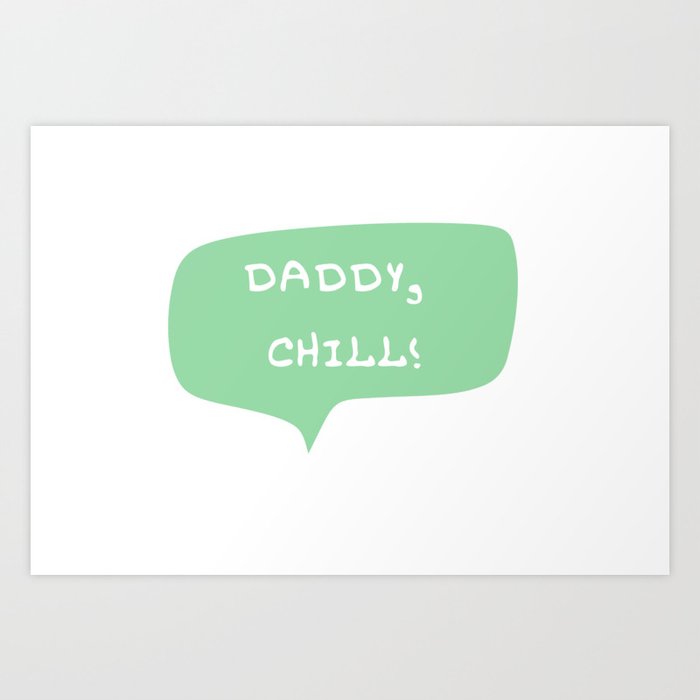 Daddy Chill Art Print
