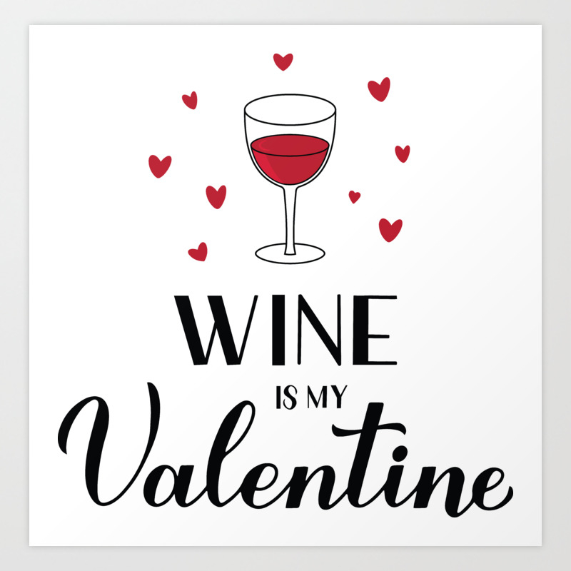 Wine is my Valentine lettering. Funny Valentines pun quote Art Print by  LaBelezoka | Society6