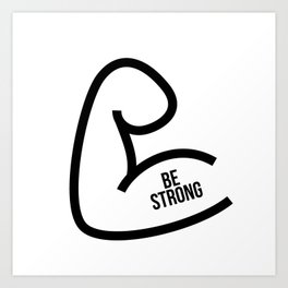 Be Strong Art Print | Black And White, Positive, Gym, Hope, Digital, Graphicdesign, Typography, Fitness 