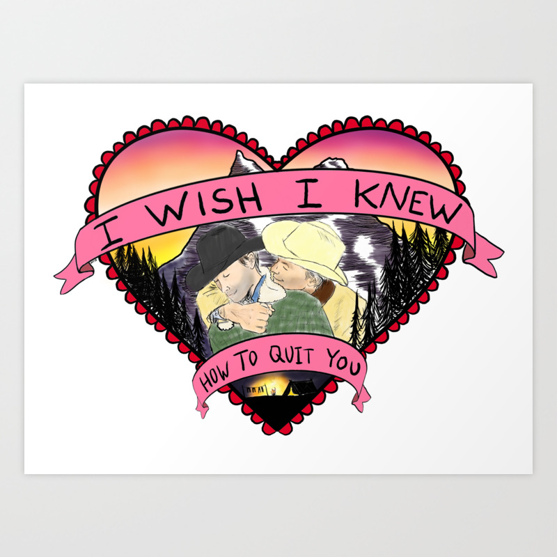 Wish I Knew How To Quit You Art Print By Justintapp Society6