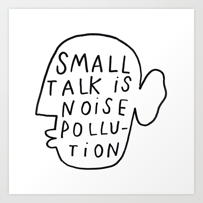 Small Talk Is Noise Pollution Art Print By Kotbonkers Society6 Also drawing sound noise pollution available at png transparent variant. small talk is noise pollution art print by kotbonkers