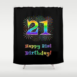 [ Thumbnail: 21st Birthday - Fun Rainbow Spectrum Gradient Pattern Text, Bursting Fireworks Inspired Background Shower Curtain ]