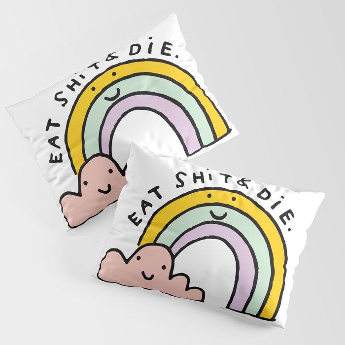 Eat Shit & Die - Cloudy Pillow Sham