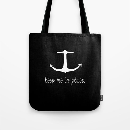 Keep Me In Place. Tote Bag