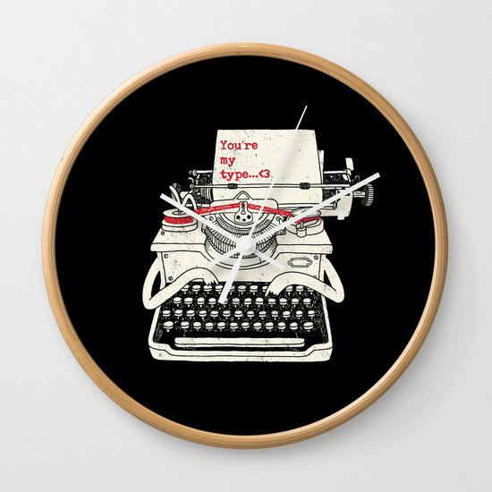 You're my type Wall Clock