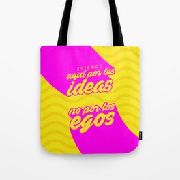Ideas not egos Tote Bag
