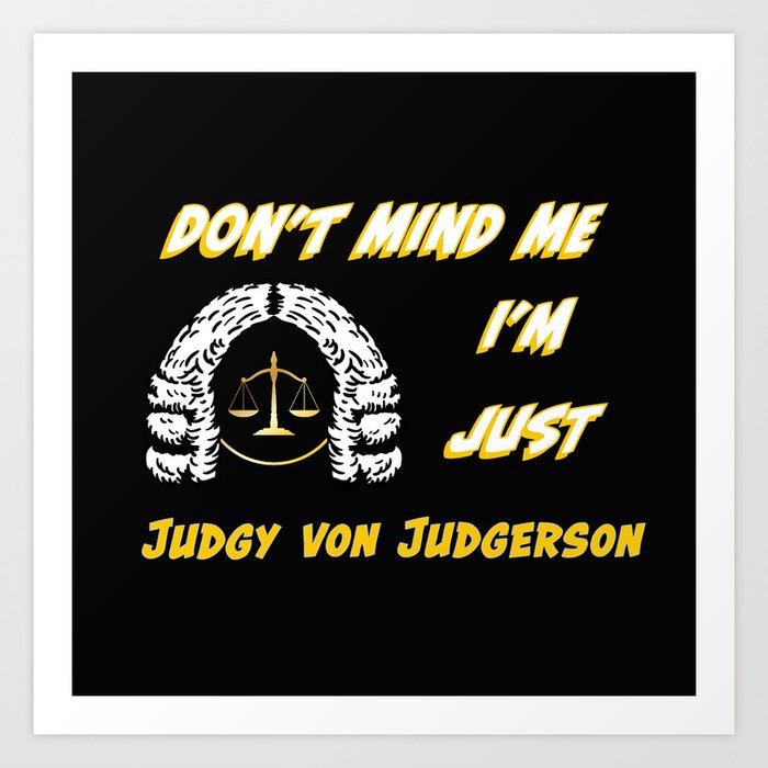 Don't Mind Me I'm Just Judgy Von Judgerson Black Background Art Print