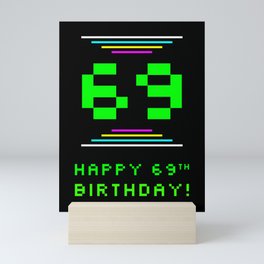 [ Thumbnail: 69th Birthday - Nerdy Geeky Pixelated 8-Bit Computing Graphics Inspired Look Mini Art Print ]