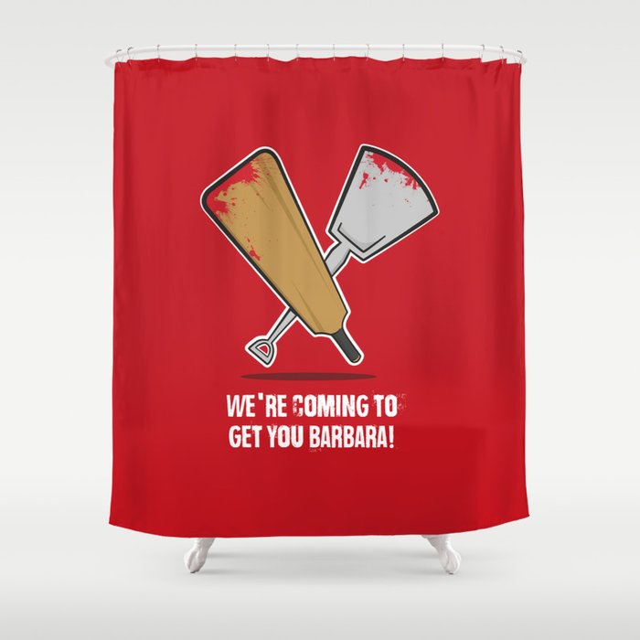We're coming to get you Barbara! Shower Curtain