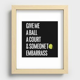Give Me A Ball Racket Ball Recessed Framed Print