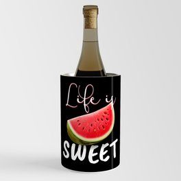 Life Is Sweet Watermelon Melons Wine Chiller