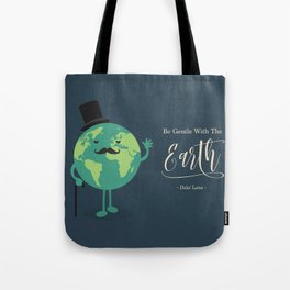 Be Gentle with the Earth Tote Bag