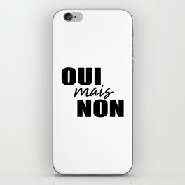 Oui Mais Non - Funny French Sayings iPhone Skin