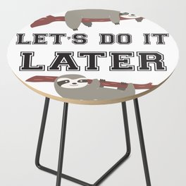 Let s do it later Sloth Side Table