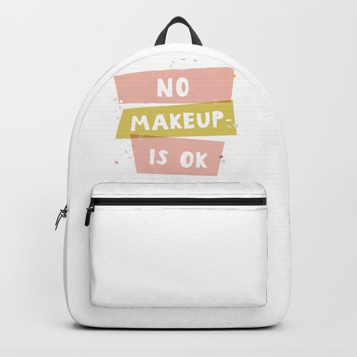 No makeup is ok Backpack
