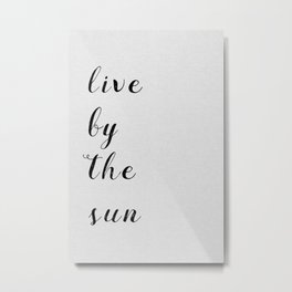 Live By The Sun Metal Print | Hippie, Sunshine, Thoughts, Lover, Happy, Sunquote, Vibes, Love, Life, Sun 