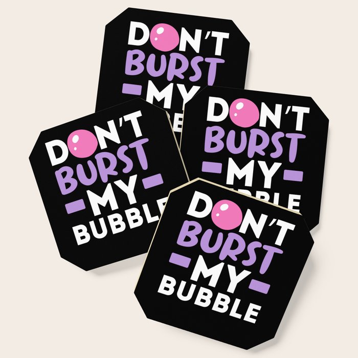 Don't Burst My Bubble Gum Lover Chewing Gum Gummy Coaster by NAO Society6