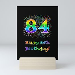 [ Thumbnail: 84th Birthday - Fun Rainbow Spectrum Gradient Pattern Text, Bursting Fireworks Inspired Background Mini Art Print ]