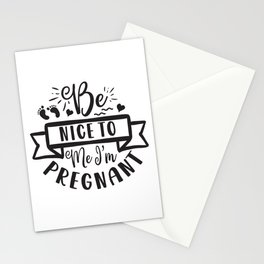 Be Nice To Me I'm Pregnant Stationery Card