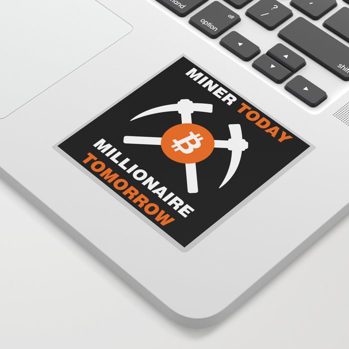 Miner Today Millionaire Tomorrow Sticker