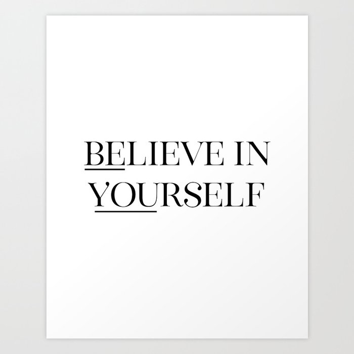Believe In Yourself Black And White Printable Quote Wall Art Printable Quote Art Print By Printableartsy Society6